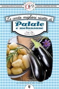 Le cento migliori ricette di patate e melanzane (eBook, ePUB) - Tarentini Troiani, Luigi; Tarentini Troiani, Olga