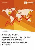Die Wirkung von Mitarbeiterpartizipation auf Burnout. Wie kann das Burnout-Risiko reduziert werden? (eBook, PDF)
