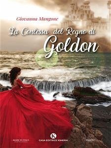 La Contessa del Regno di Goldon (eBook, ePUB) - Mangone, Giovanna