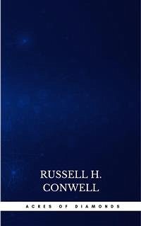 Acres of Diamonds: our every-day opportunities (eBook, ePUB) - H. Conwell, Russell