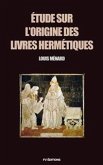 Étude sur l'origine des livres Hermétiques (eBook, ePUB)