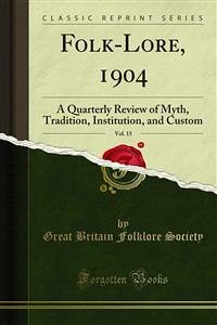 Folk-Lore, 1904 (eBook, PDF) - Britain Folklore Society, Great