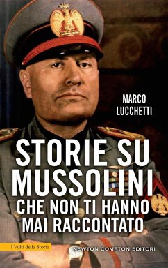 Storie su Mussolini che non ti hanno mai raccontato (eBook, ePUB) - Lucchetti, Marco