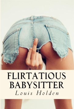 Flirtatious Babysitter: Taboo Erotica (eBook, ePUB) - Holden, Louis