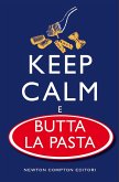 Keep calm e butta la pasta (eBook, ePUB)