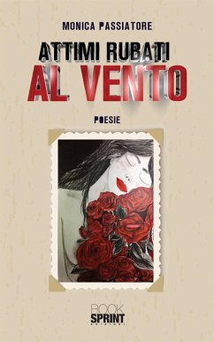 Attimi rubati al vento (eBook, ePUB) - Passiatore, Monica