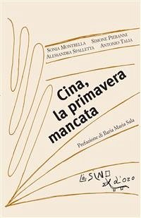 Cina, la primavera mancata (eBook, ePUB) - Montrella, Sonia; Pieranni, Simone; Spalletta, Alessandra; Talia, Antonio