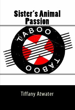 Sister's Animal Passion: Taboo Erotica (eBook, ePUB) - Atwater, Tiffany