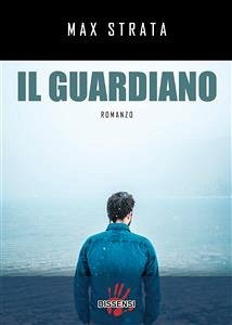 Il guardiano. (eBook, ePUB) - Strata, Max