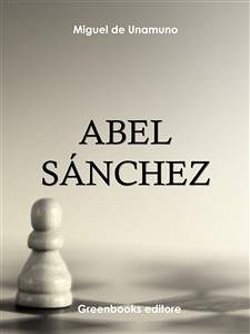 Abel Sánchez (eBook, ePUB) - de Unamuno, Miguel