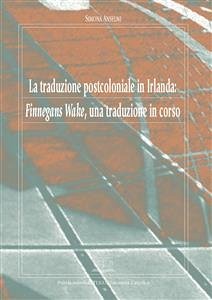 La traduzione postcoloniale in Irlanda (eBook, PDF) - Anselmi, Simona
