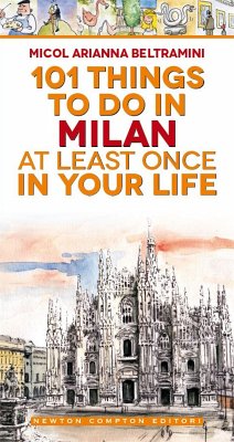 101 things to do in Milan at least once in your life (eBook, ePUB) - Arianna Beltramini, Micol