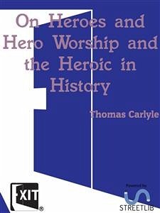On Heroes and Hero Worship and the Heroic in History (eBook, ePUB) - Carlyle, Thomas