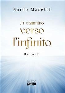 In cammino verso l’infinito (eBook, ePUB) - Masetti, Nardo