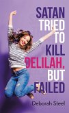 Satan Tried to Kill Delilah, but Failed (eBook, ePUB)