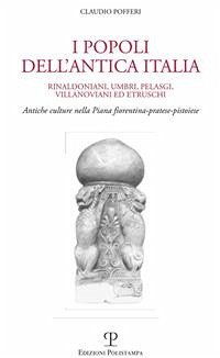 Cover I popoli dell’antica Italia - Rinaldoniani, Umbri, Pelasgi, Villanoviani ed Etruschi. Antiche culture nella Piana fiorentina-pratese-pistoiese (eBook, ePUB)