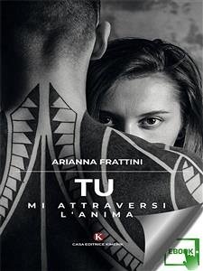 Tu mi attraversi l'anima (eBook, ePUB) - Frattini, Arianna