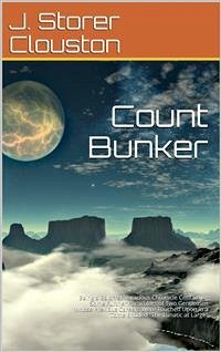 Cover Count Bunker / Being a Bald Yet Veracious Chronicle Containing Some Further Particulars of Two Gentlemen Whose Previous Careers Were Touched Upon in a Tome Entitled 