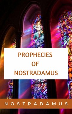 The Prophecies of Nostradamus (eBook, ePUB) - Nostradamus, Nostradamus