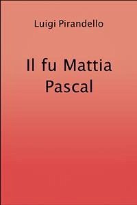 Il fu Mattia Pascal (eBook, ePUB) - Pirandello, Luigi