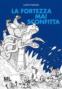 La fortezza mai sconfitta (eBook, PDF) - Peressini, Luigino