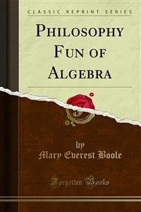 Philosophy Fun of Algebra (eBook, PDF) - Everest Boole, Mary