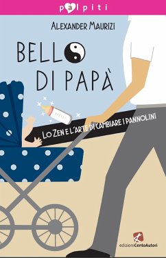 Bello di papà (eBook, ePUB) - Maurizi, Alexander