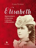 Elisabeth Imperatrice d&quote;Austria e regina d&quote;Ungheria (eBook, ePUB)