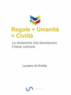 Regole + umanità = civiltà (eBook, ePUB) - Di Emilio, Luciano