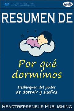 Resumen De Por Qué Dormimos: Desbloqueo Del Poder De Dormir Y Sueños Por Matthew Walker (eBook, ePUB) - Publishing, Readtrepreneur