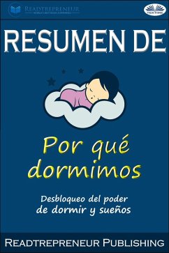 Resumen De Por Qué Dormimos: Desbloqueo Del Poder De Dormir Y Sueños Por Matthew Walker (eBook, ePUB) - Publishing, Readtrepreneur