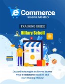 Ecommerce Income Mastery Training Guide (eBook, ePUB)