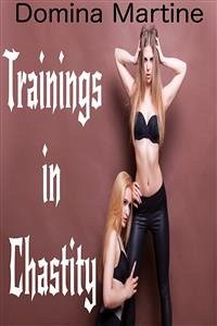 Trainings in Chastity (eBook, ePUB) - Martine, Domina