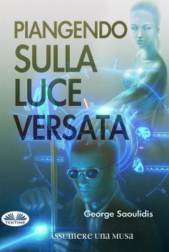 Piangendo Sulla Luce Versata (eBook, ePUB) Cover Piangendo Sulla Luce Versata (eBook, ePUB)