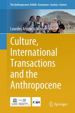 Culture, International Transactions and the Anthropocene (eBook, PDF) - Arizpe Schlosser, Lourdes