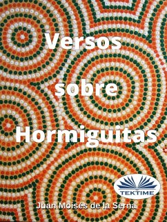 Versos Sobre Hormiguitas (eBook, ePUB) - Serna, Juan Moisés de La