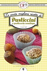 Le cento migliori ricette di pasticcini e pasticceria casalinga (eBook, ePUB) - Valli, Emilia