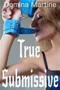 True Submissive (eBook, ePUB) - Martine, Domina