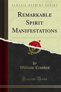 Remarkable Spirit Manifestations (eBook, PDF) - Crookes, William