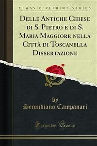 Delle Antiche Chiese di S. Pietro e di S. Maria Maggiore nella Città di Toscanella Dissertazione (eBook, PDF) - Campanari, Secondiano