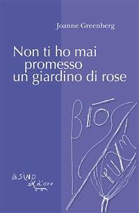 Non ti ho mai promesso un giardino di rose (eBook, ePUB) - Greenberg, Joanne