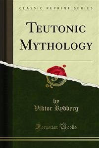 Teutonic Mythology (eBook, PDF) - Rydberg, Viktor