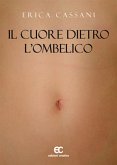 Il Cuore Dietro L’Ombelico (eBook, ePUB)