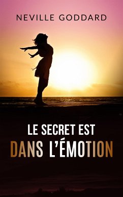 Le secret est dans l’émotion (Traduit) (eBook, ePUB) - Goddard, Neville