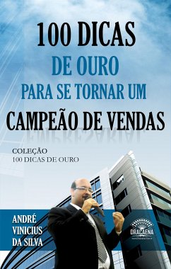 100 Dicas de ouro para se tornar um campeão de vendas (eBook, ePUB) - Vinicius da Silva, André