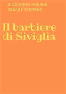 Il barbiere di Siviglia (eBook, ePUB) - Rossini, Gioacchino; Sterbini, Cesare