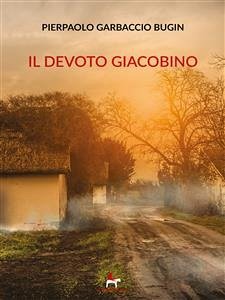 Il devoto giacobino (eBook, ePUB) - Garbaccio Bugin, Pierpaolo