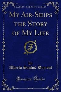 My Air-Ships the Story of My Life (eBook, PDF)