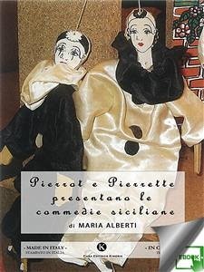 Pierrot e Pierrette presentano le commedie siciliane (eBook, ePUB) - Alberti, Maria