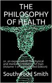 The Philosophy of Health; Volume 1 (of 2) / or, an exposition of the physical and mental constitution of man (eBook, PDF)